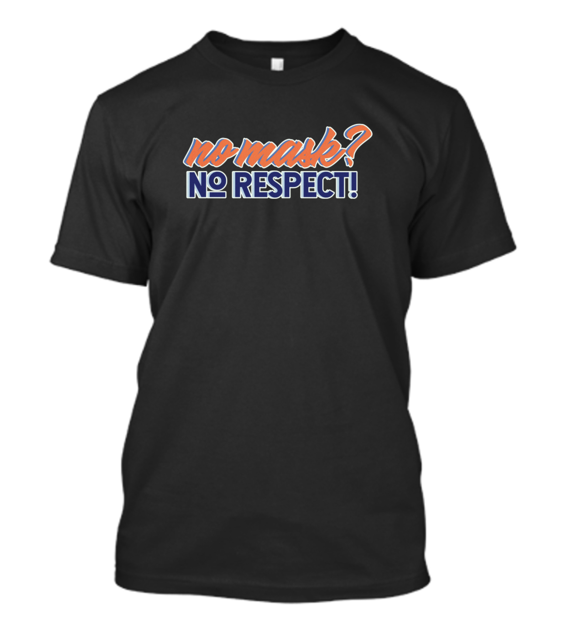 No Mask? No Respect T-Shirt
