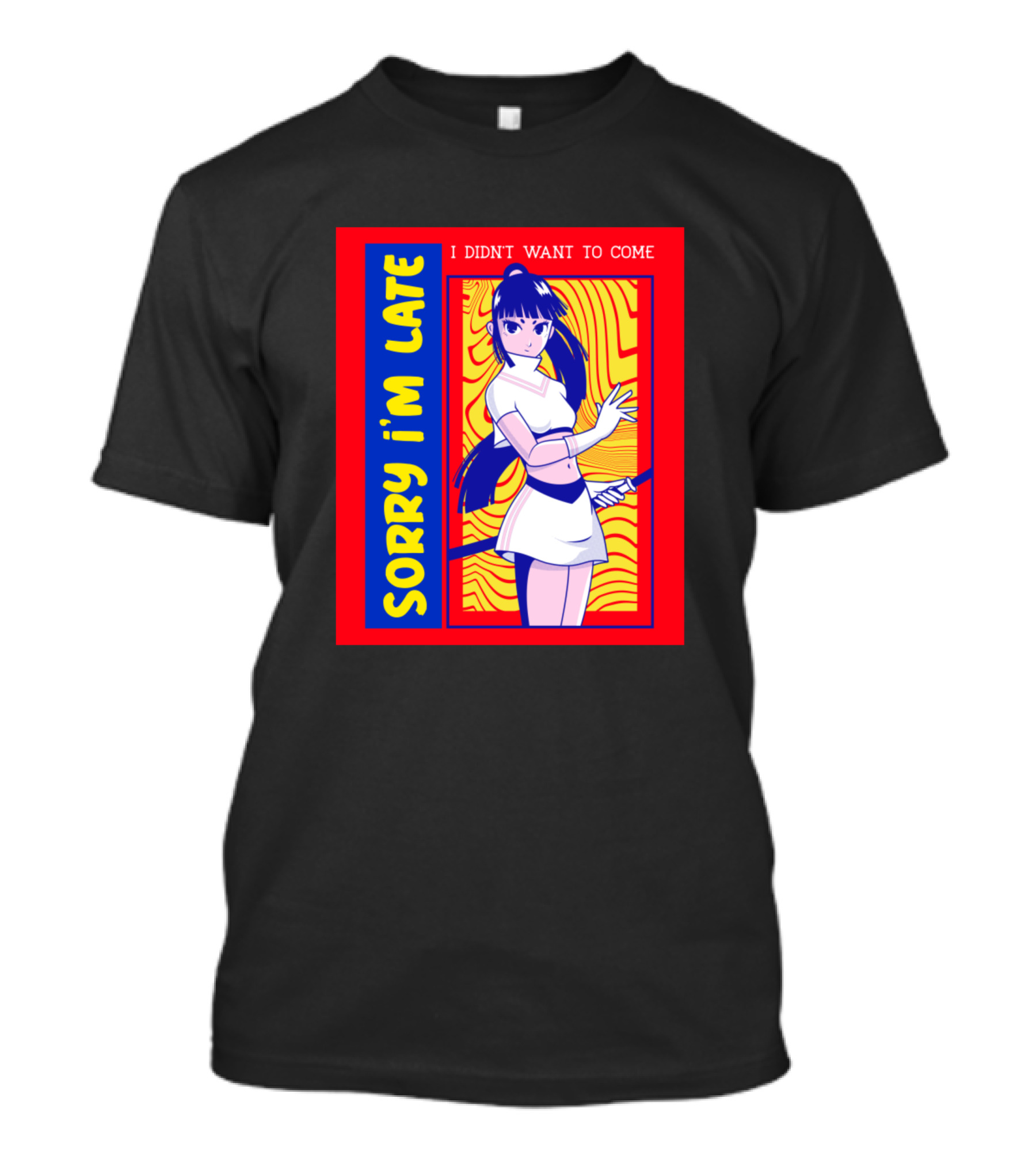 Sorry I'm Late I Didn't Want To Come Kawaii Anime Girl T-Shirt