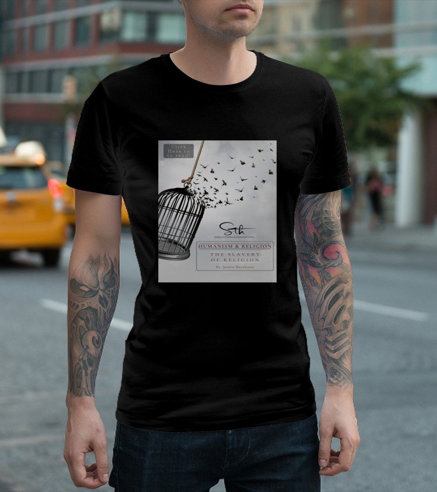 SmallTownHumanist.org Humanism And Religion The Slavery Of Religion By Jessica Barahona T-Shirt