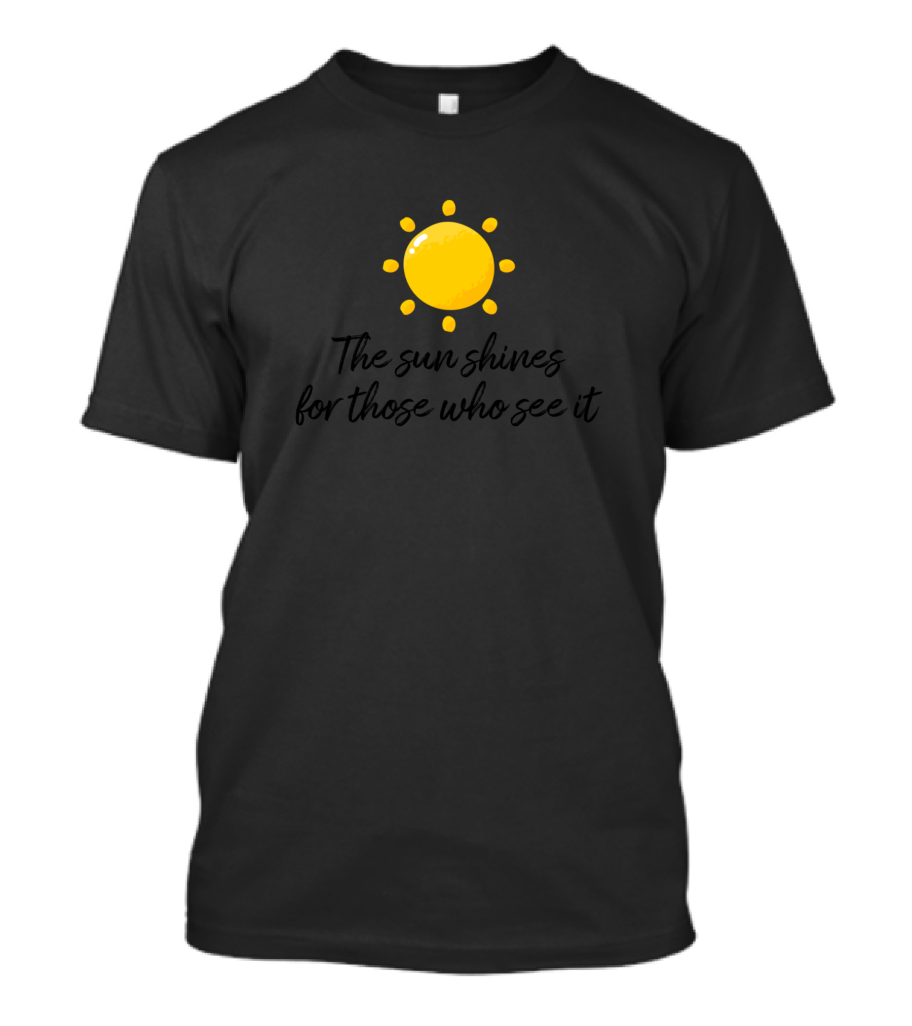 The Sun Shines For Those Who See It Motivation Quo T-Shirt