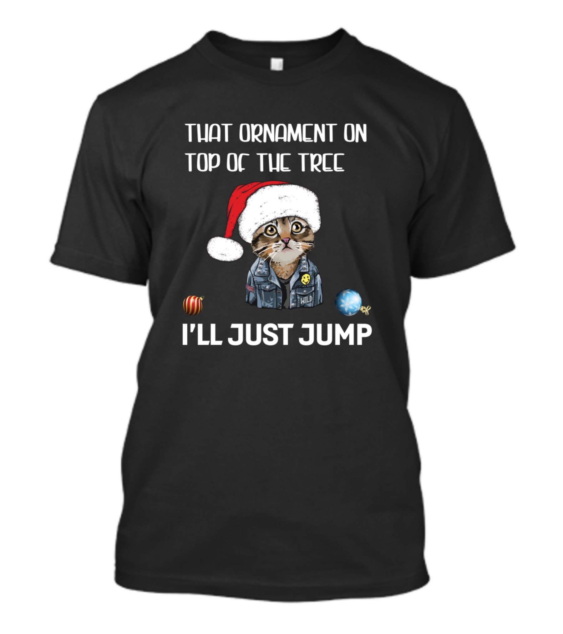 That Ornament On Top Of The Tree I'll Just Jump Cat With Santa Hat T-Shirt