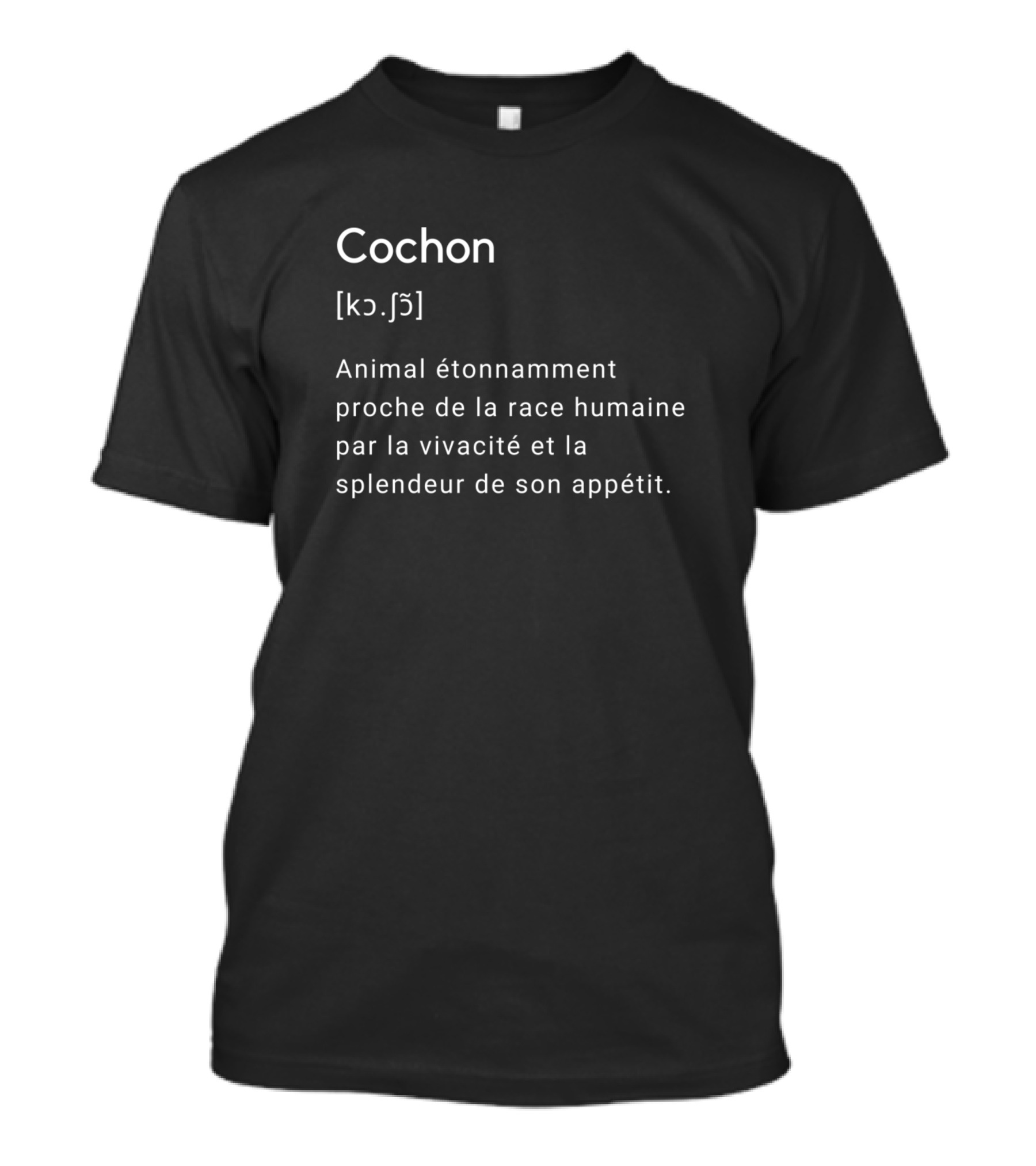 Cochon Définition Drôle Proche De La Race Humaine Vivacité Splendeur Appétit T-Shirt