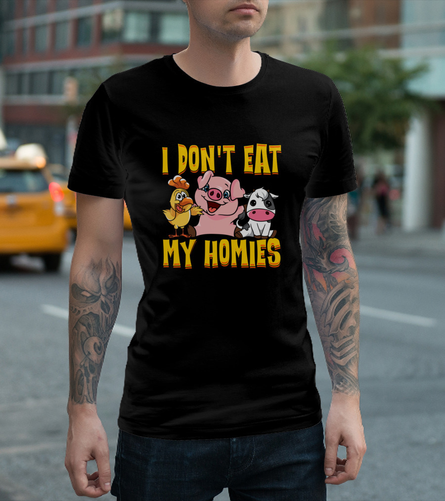 I Don't Eat My Homies Funny Vegan Pig Chicken Cow T-Shirt
