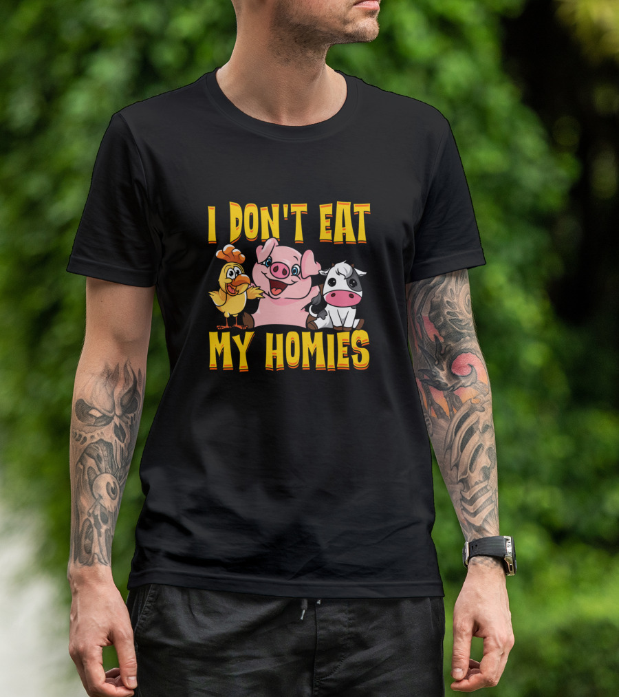 I Don't Eat My Homies Funny Vegan Pig Chicken Cow T-Shirt