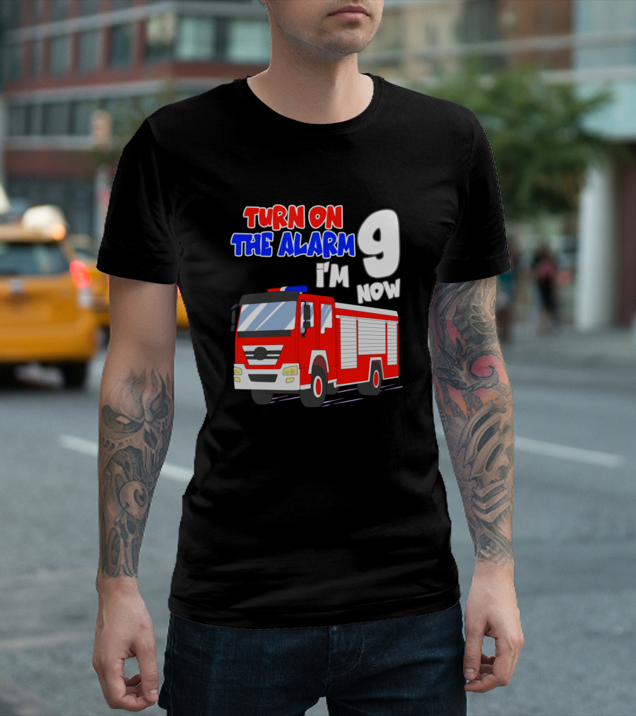 Turn On The Alarm I'm 9 Now Kids Birthday Boy Funny Fire Truck 9th T-Shirt