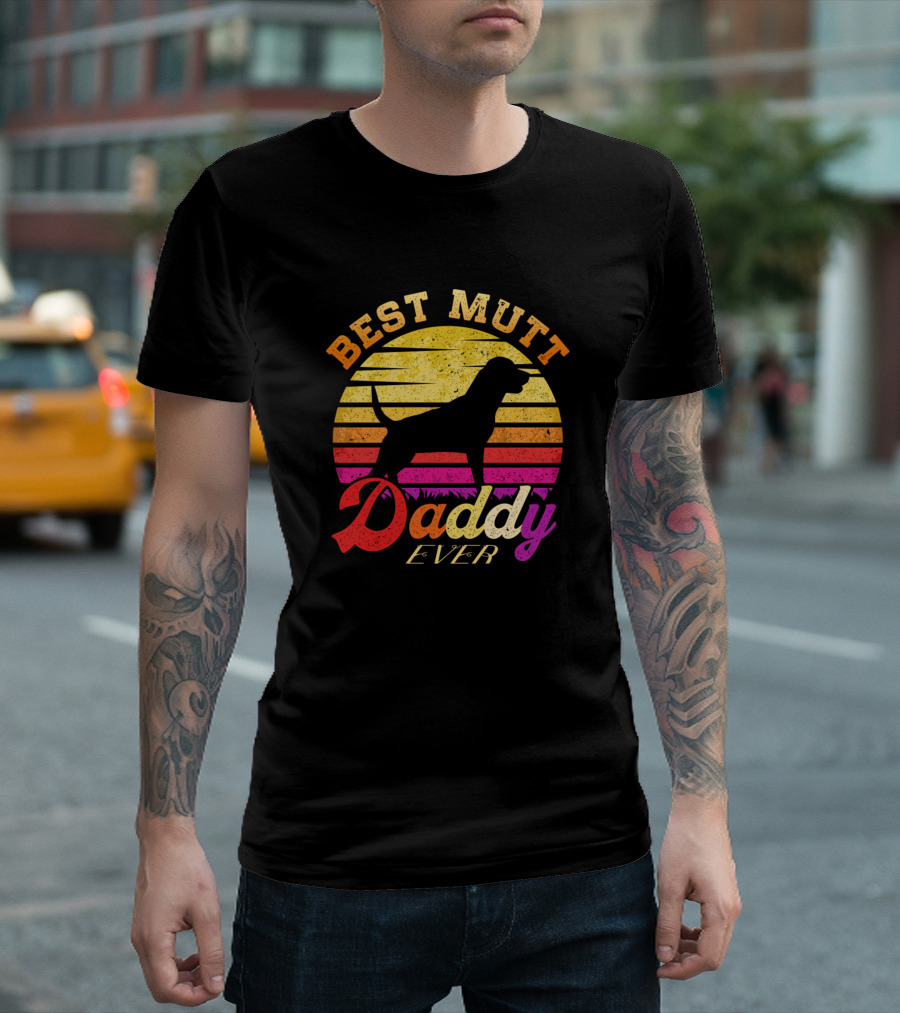 Best Mutt Daddy Ever T-Shirt