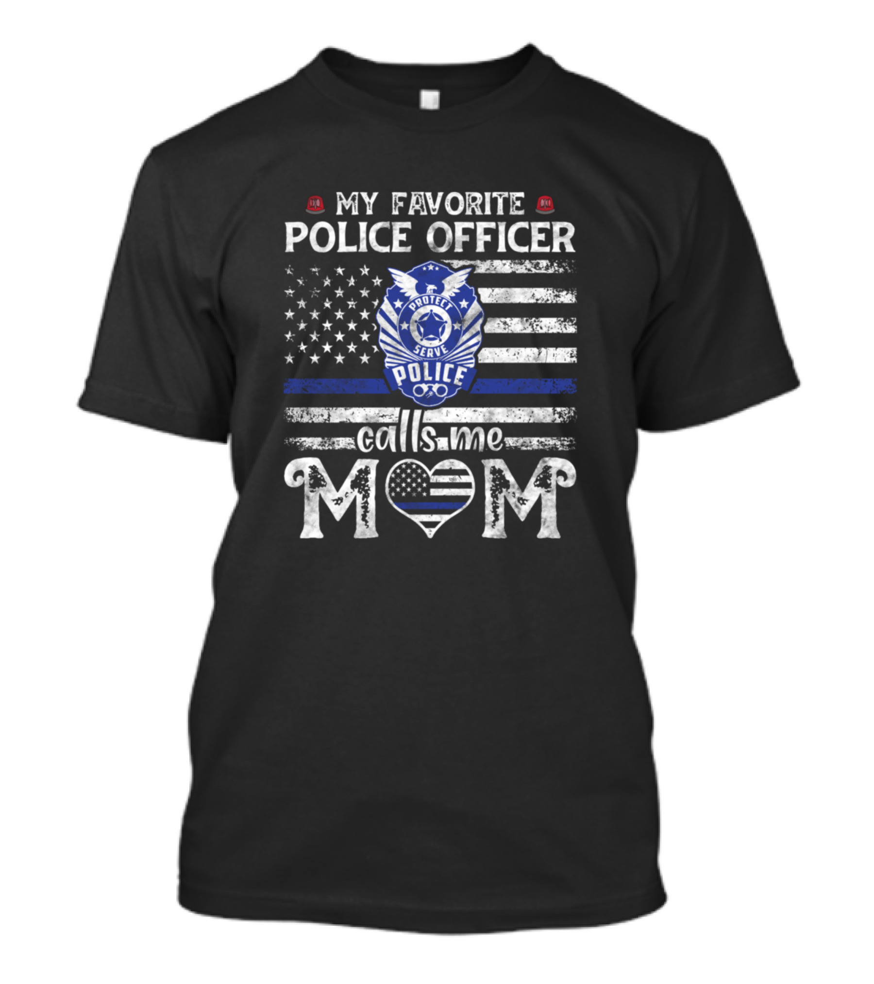 My Favorite Police Officer Calls Me Mom American Flag Thin Blue Line T-Shirt