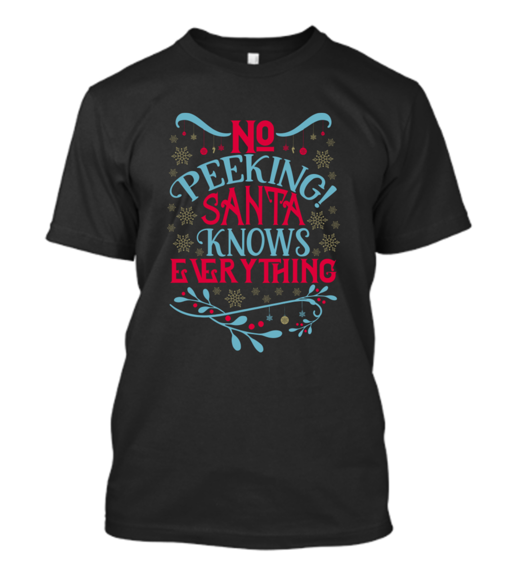 No Peeking Santa Knows Everything Snowflakes Ornament Garland T-Shirt