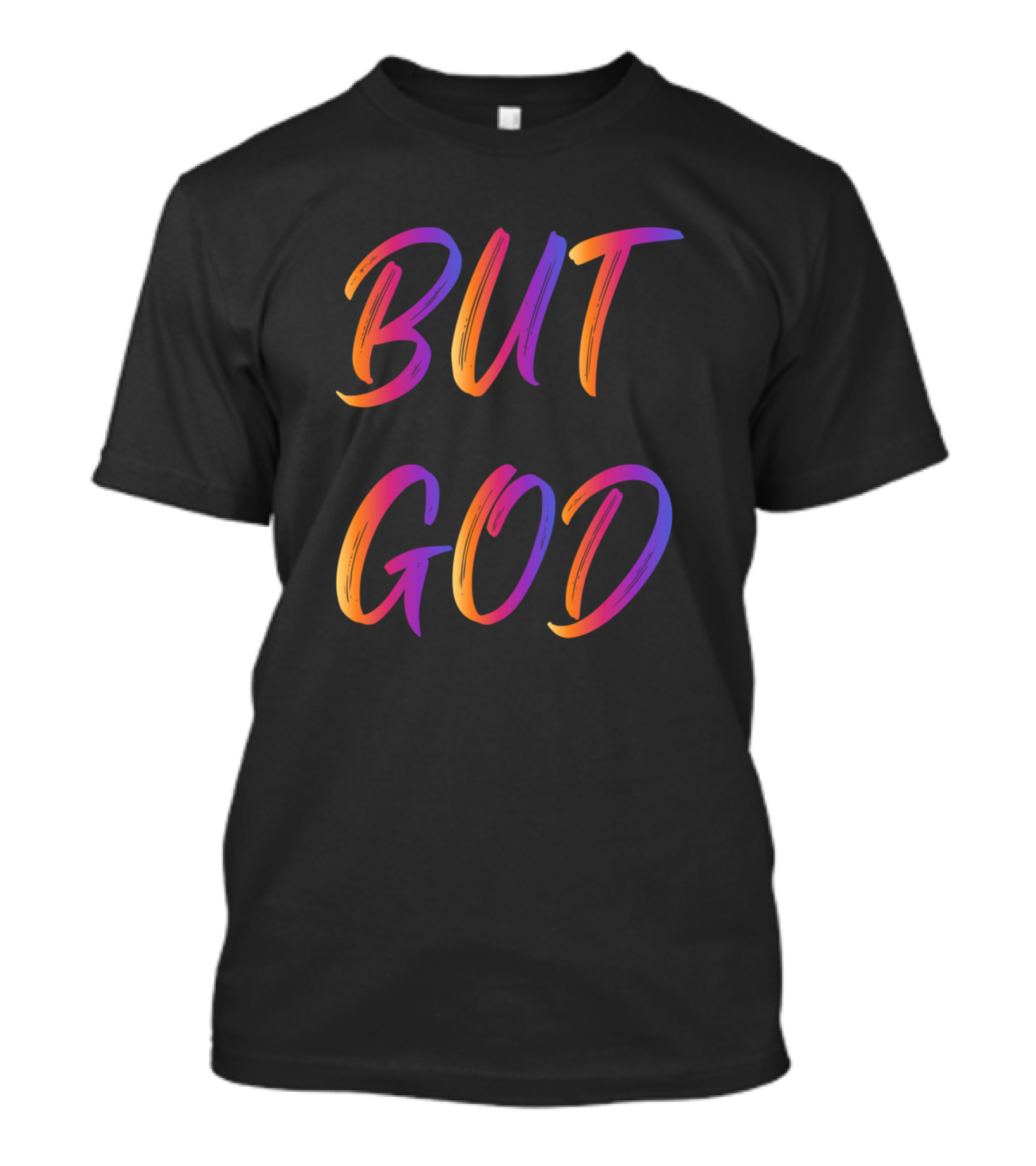 Christian Inspirational Text But God Multicolor Script T-Shirt