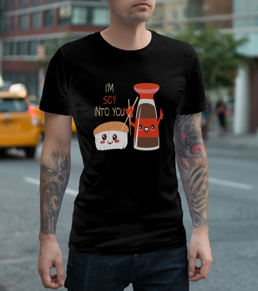 I'm Soy Into You Cute Funny Pun Sushi and Soy Sauce T-Shirt