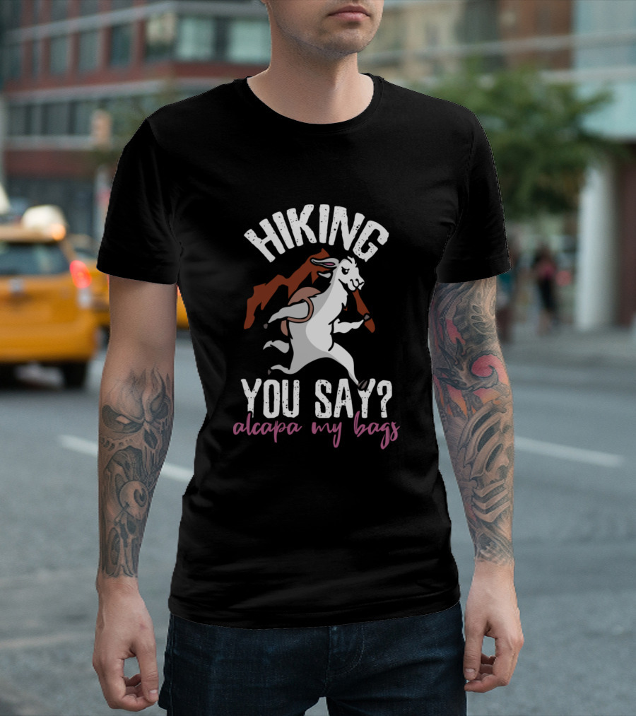 Hiking You Say Alpaca My Bags T-Shirt