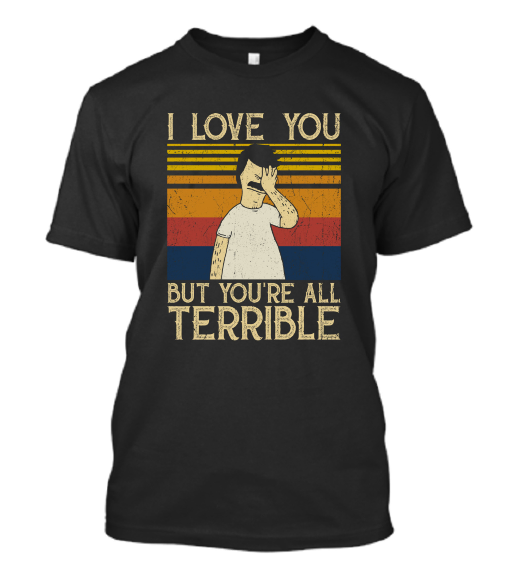 I Love You But You're All Terrible Retro Stripes T-Shirt