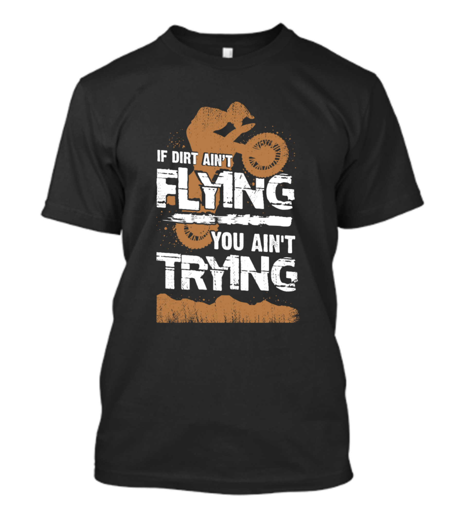 If Dirt Ain't Flying You Ain't Trying Motocross Rider T-Shirt