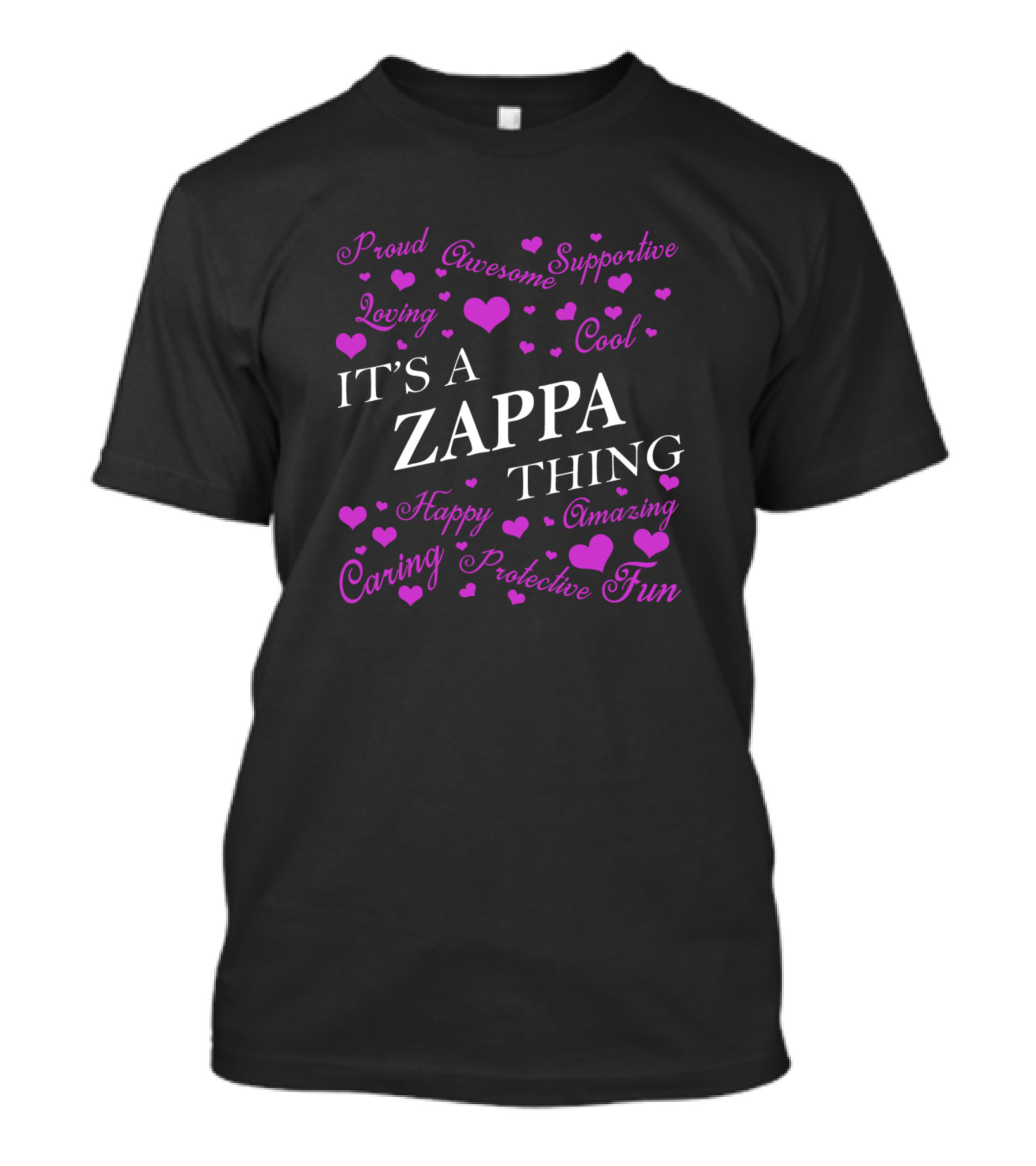 Proud Loving Awesome Supportive Cool It's A Zappa Thing Happy Amazing Caring Protective Fun T-Shirt