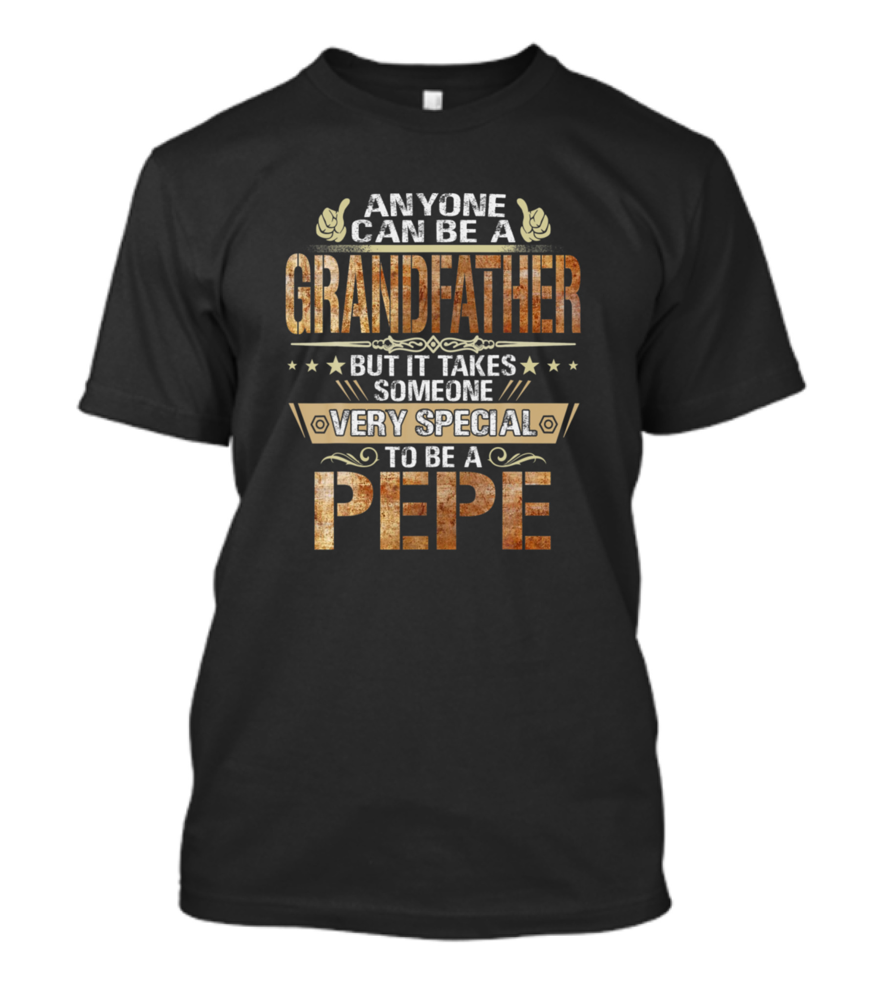 ANYONE CAN BE A GRANDFATHER BUT IT TAKES SOMEONE VERY SPECIAL TO BE A PEPE T-Shirt