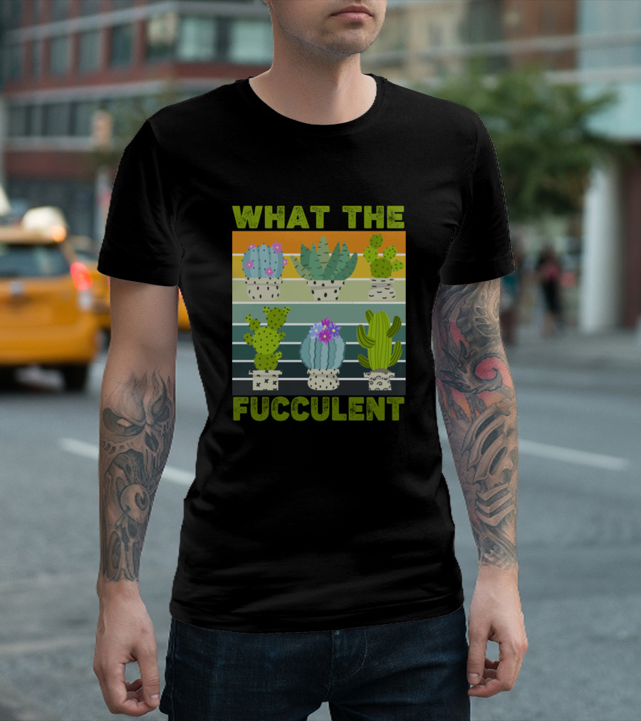 What The Fucculent Rainbow Cactus Succulents T-Shirt