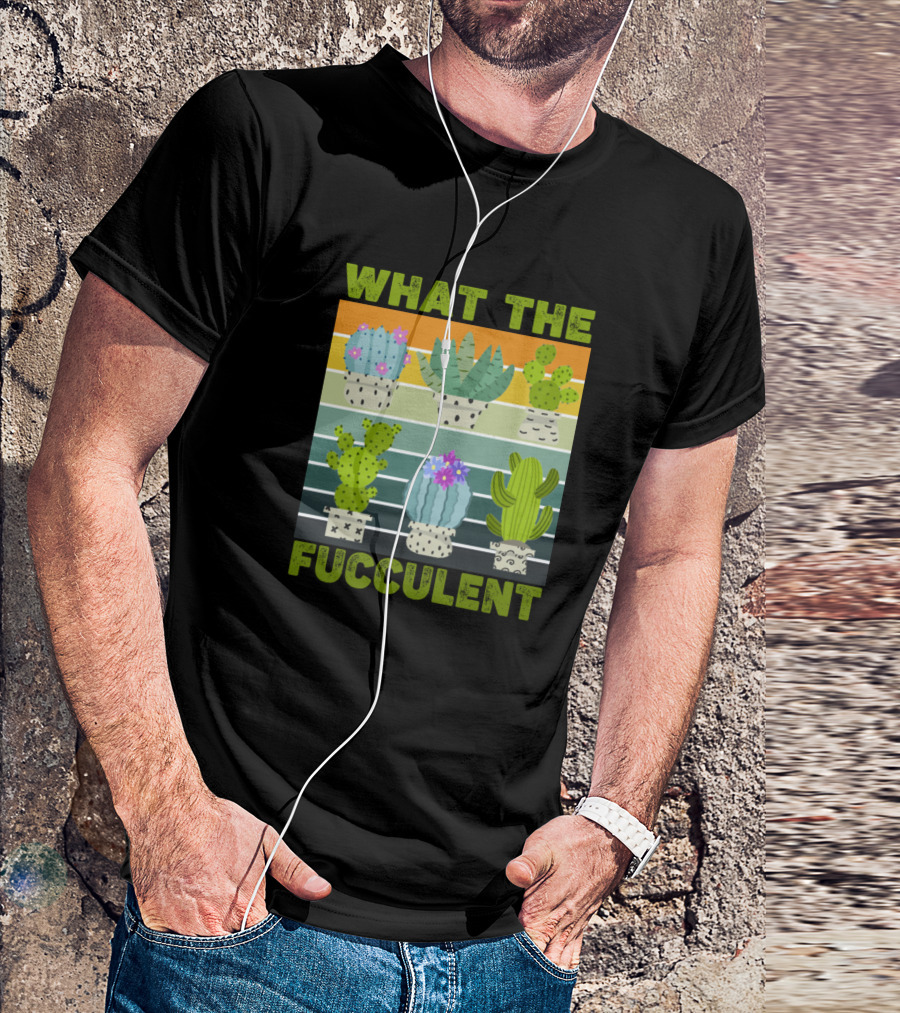 What The Fucculent Rainbow Cactus Succulents T-Shirt