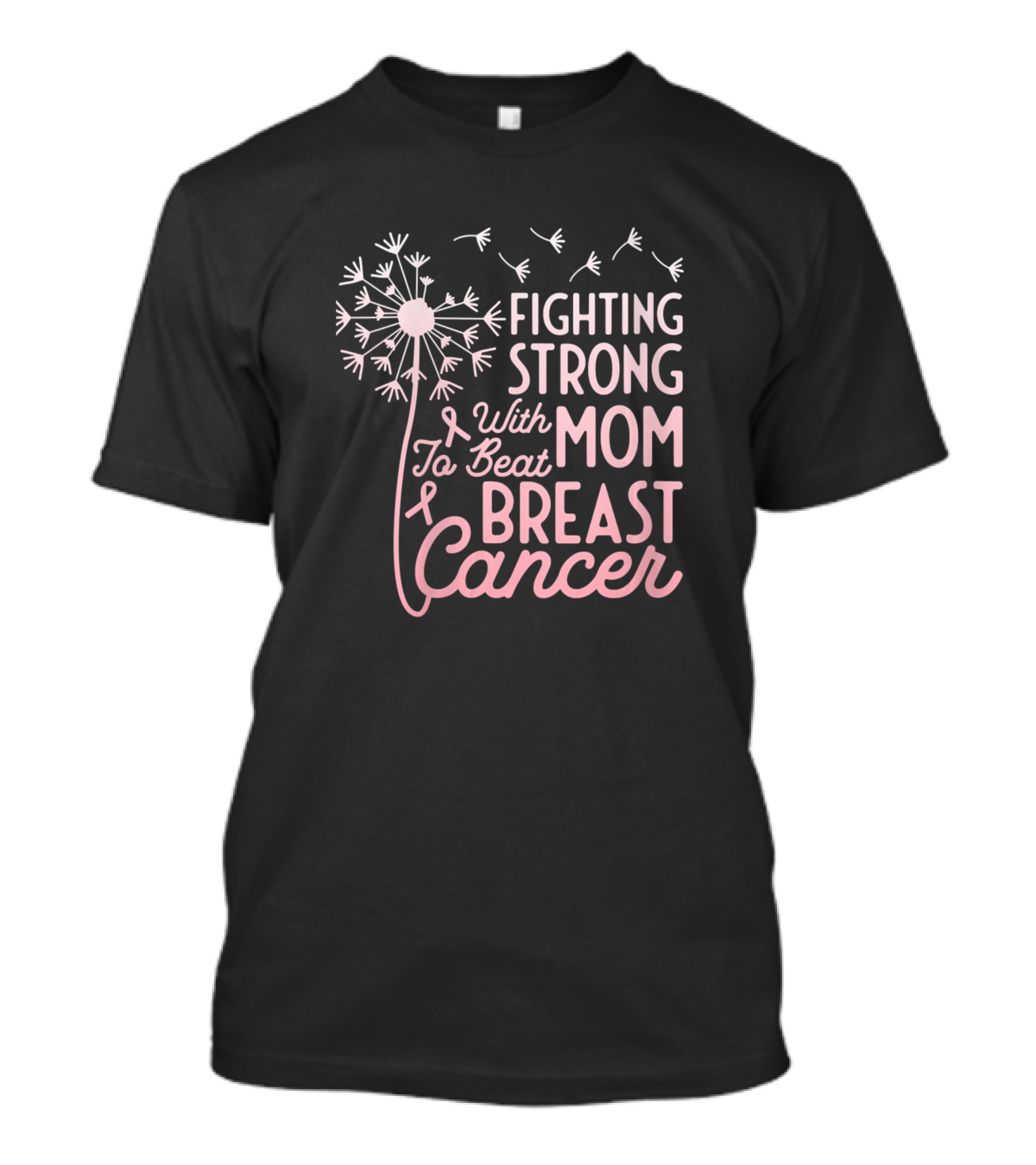 Fighting Strong With Mom To Beat Breast Cancer Dandelion T-Shirt