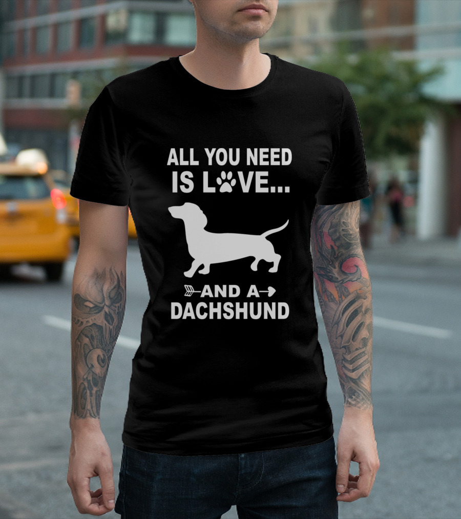 ALL YOU NEED IS LOVE AND A DACHSHUND PAW PRINT WITH DOG SILHOUETTE AND ARROW T-Shirt