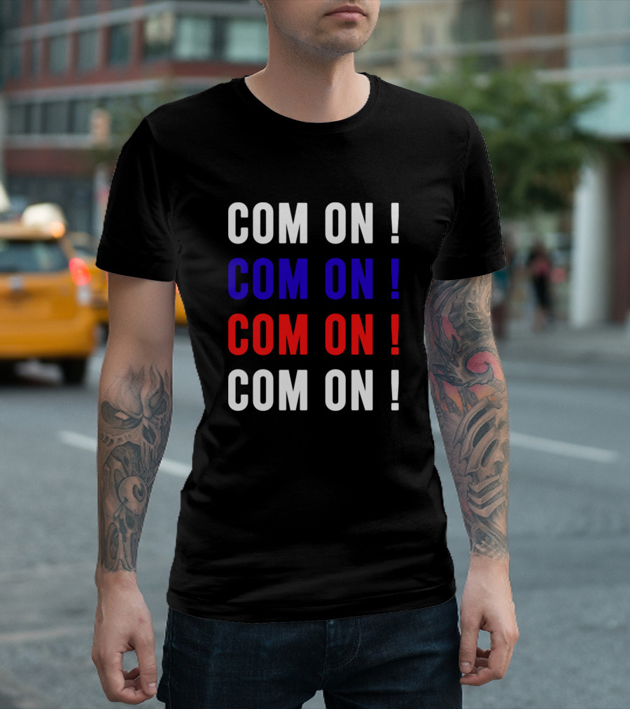 COM ON COM ON COM ON COM ON T-Shirt