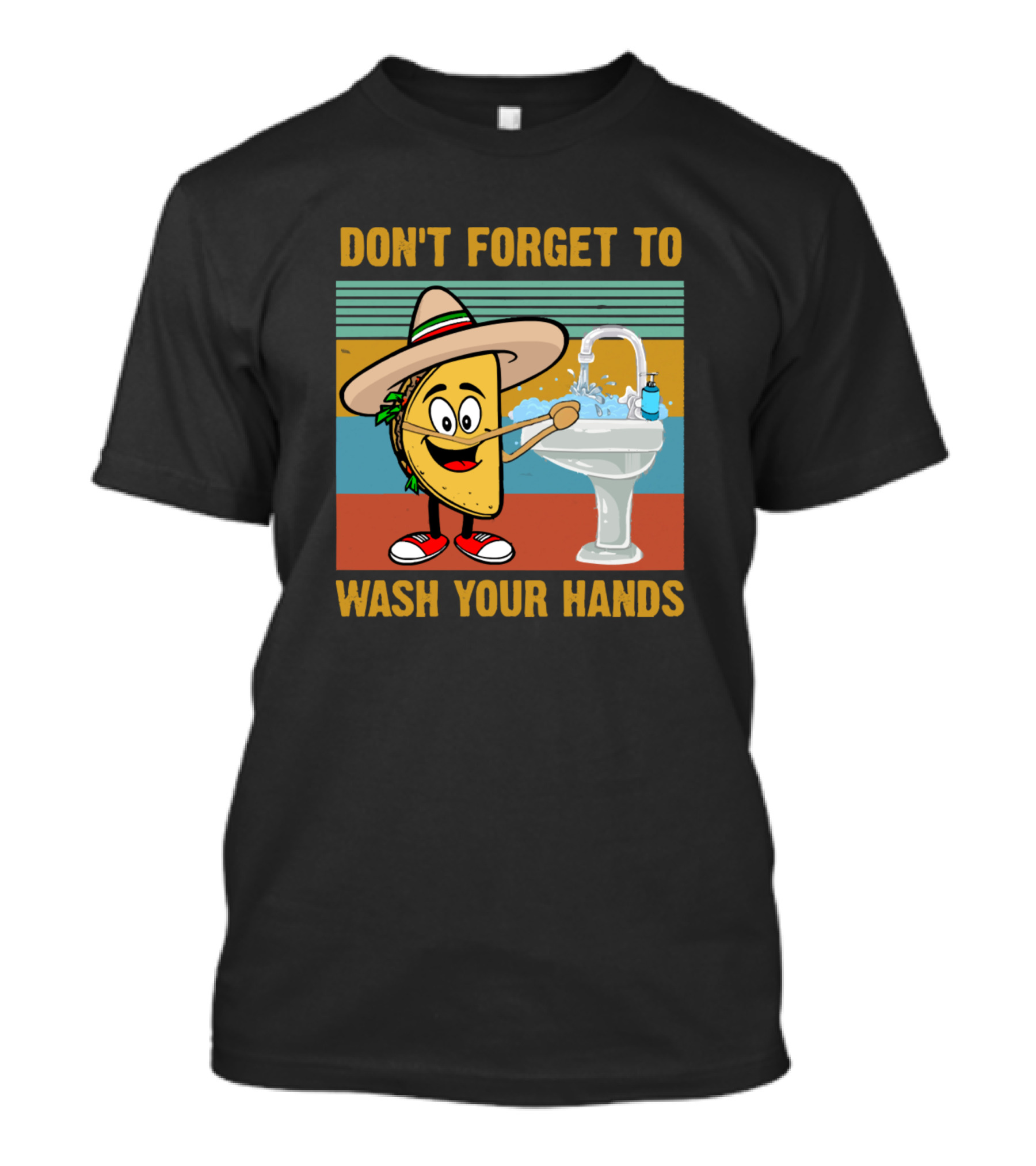Don't Forget To Wash Your Hands Funny Taco Hand Washing Reminder T-Shirt