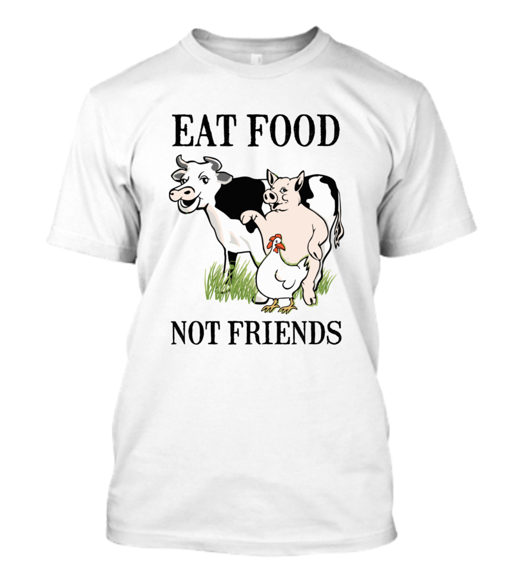 Eat Food Not Friends Cow Pig Chicken Grass T-Shirt