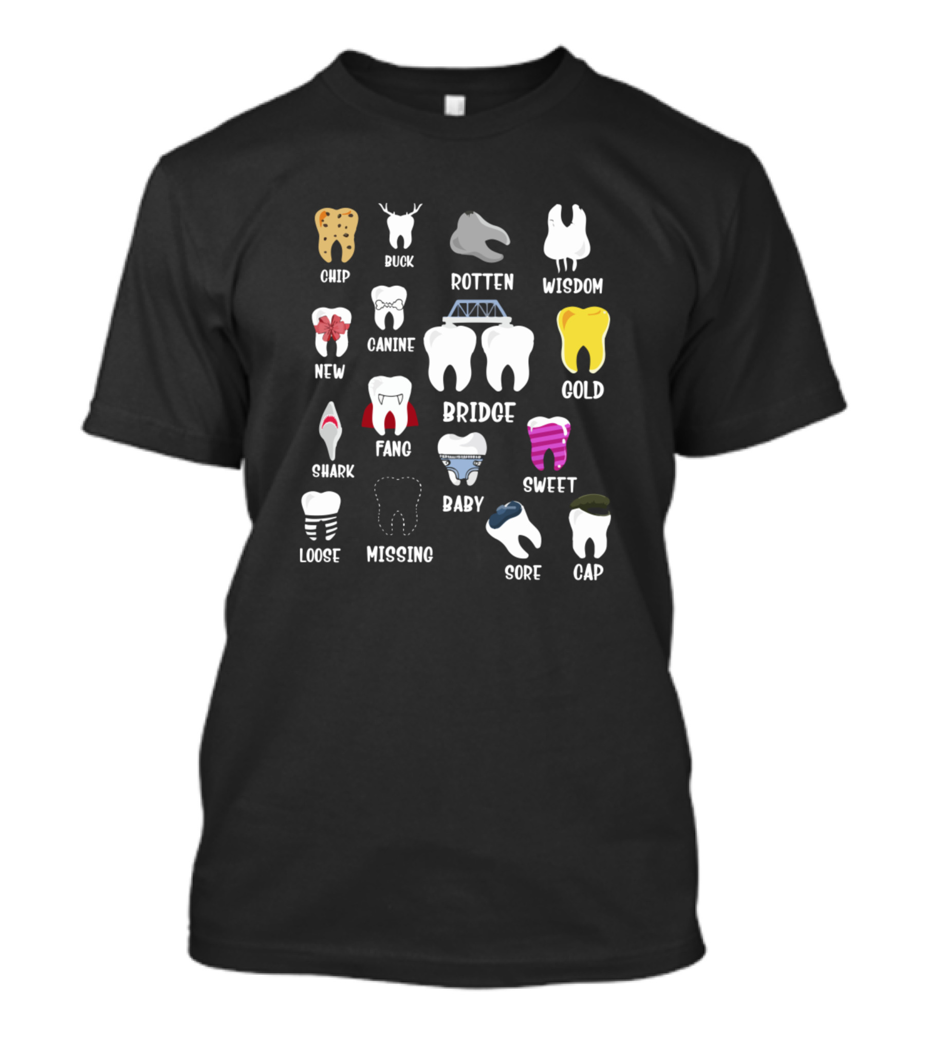 Funny Tooth Type Dentist Teeth Chip Duck Rotten Wisdom New Canine Bridge Gold Shark Fang Baby Sweet Loose Missing Sore Cap T-Shirt