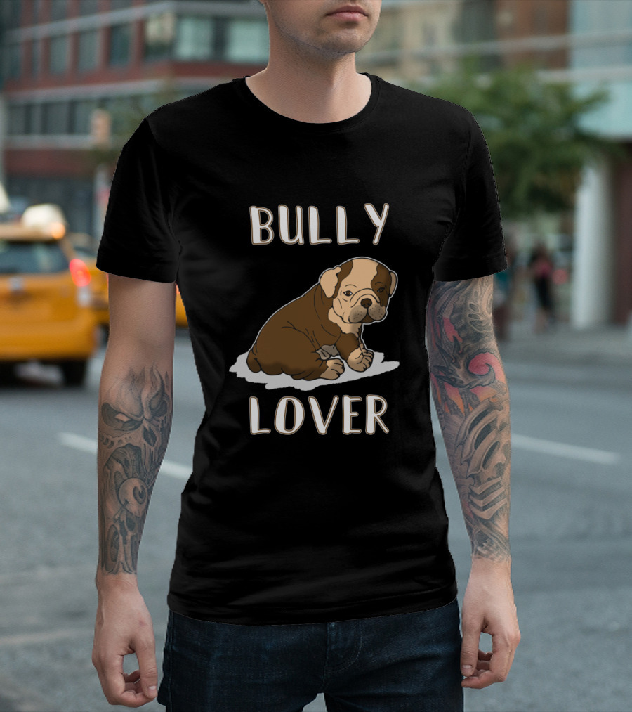 Bully Lover British Bulldog Puppy Cute English Bully Lover T-Shirt