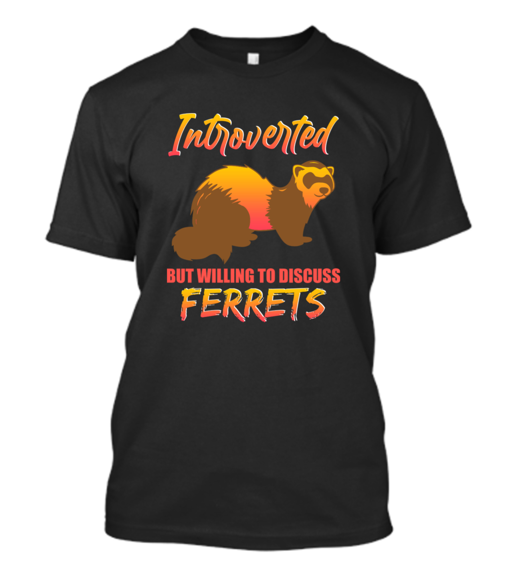 Introverted But Willing To Discuss Ferrets T-Shirt