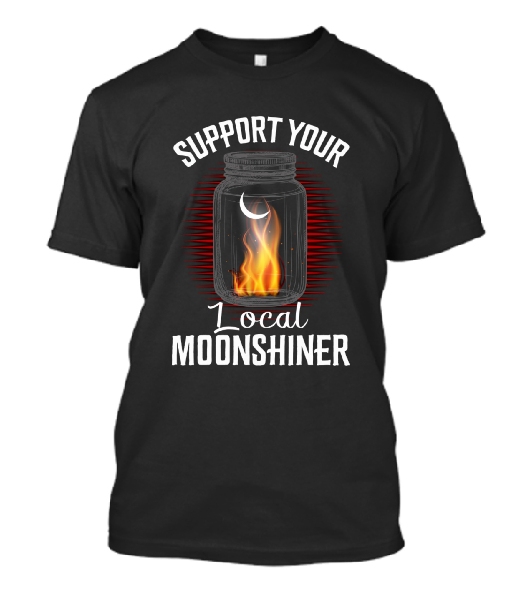 Support Your Local Moonshiner Fire Moonshine Jar T-Shirt