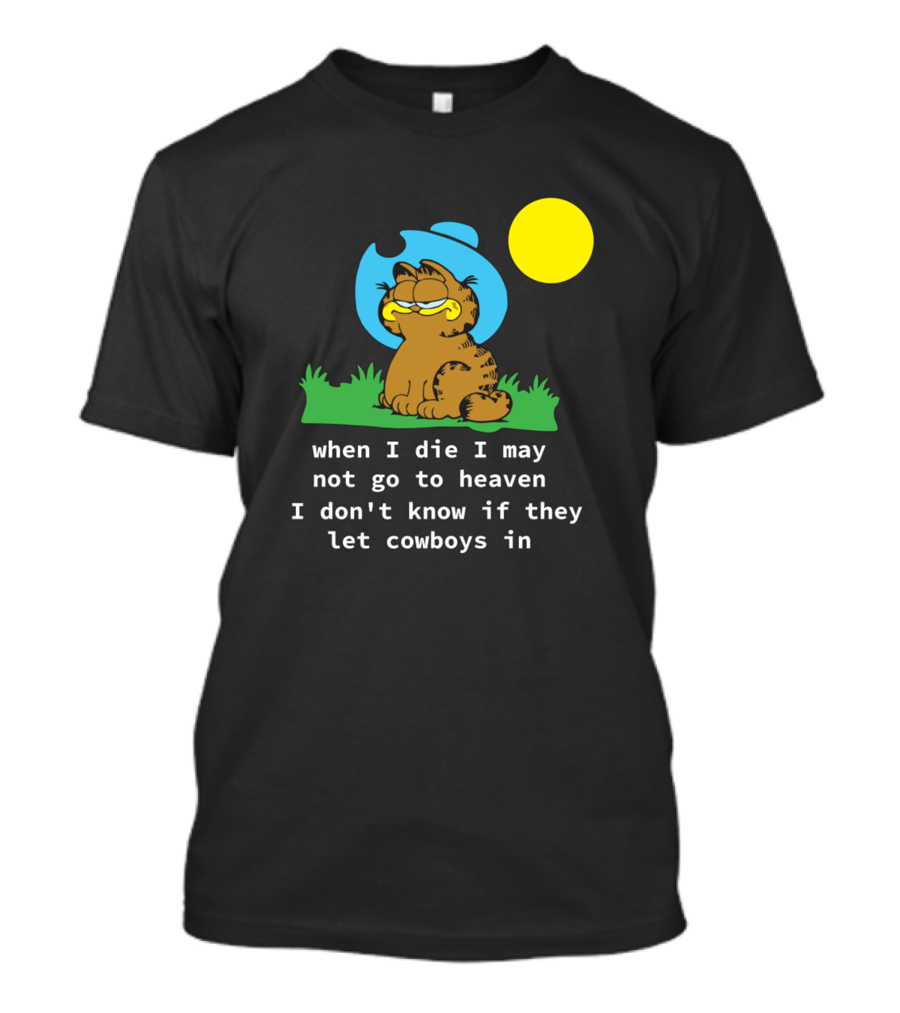 Garfield When I Die I May Not Go To Heaven I Don't Know If They Let Cowboys In T-Shirt