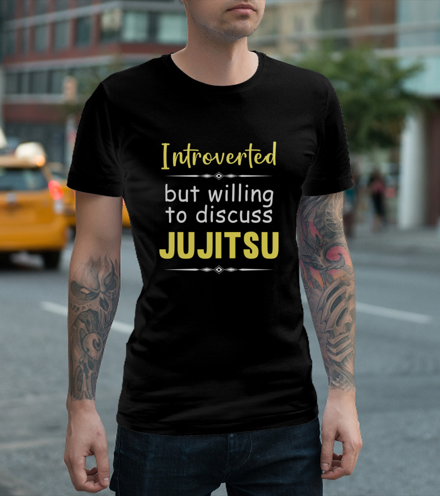 Introverted But Willing to Discuss Jujitsu Jiu Jit T-Shirt
