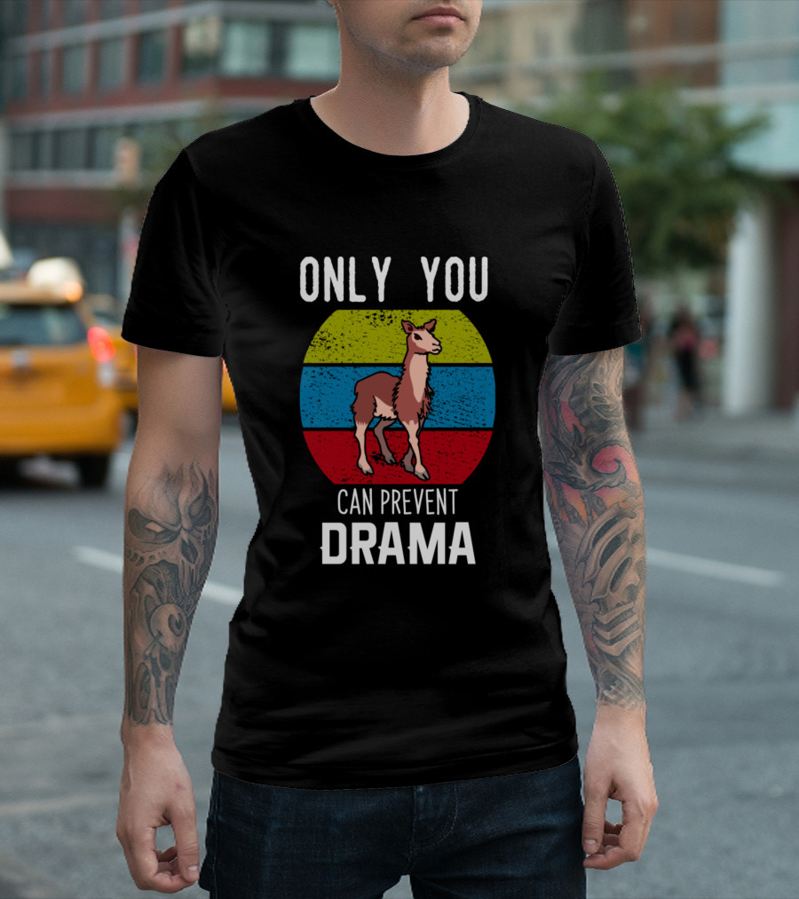 Only You Can Prevent Drama Llama T-Shirt