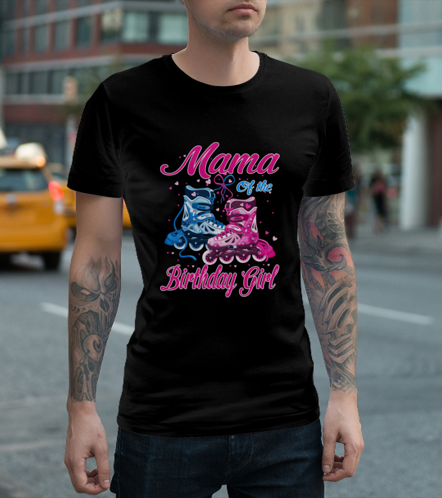 Mama of the Birthday Girl Roller Skates Family Party T-Shirt