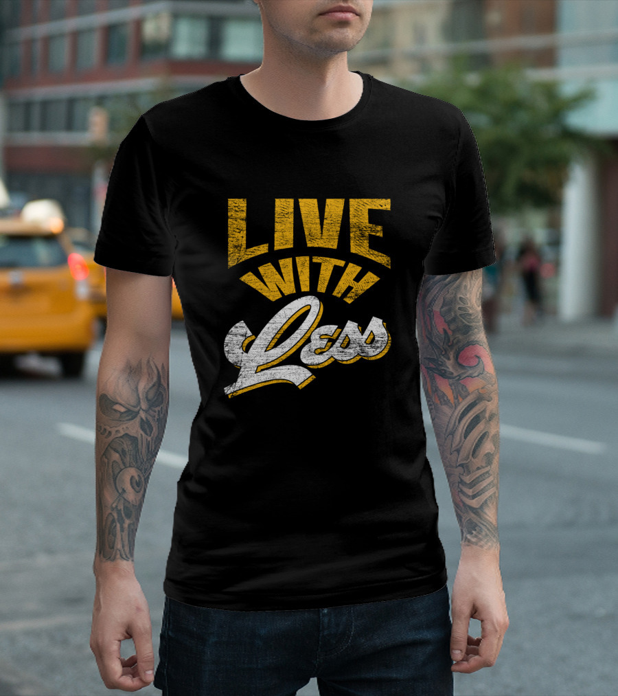 LIVE WITH LESS T-Shirt
