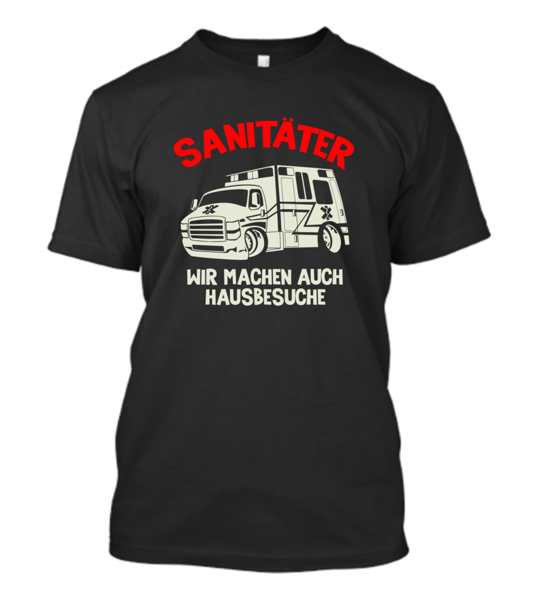 SANITÄTER Wir Machen Auch Hausbesuche T-Shirt