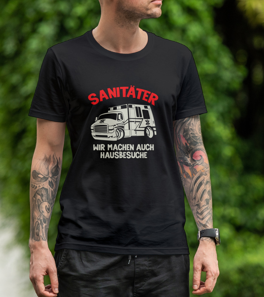 SANITÄTER Wir Machen Auch Hausbesuche T-Shirt