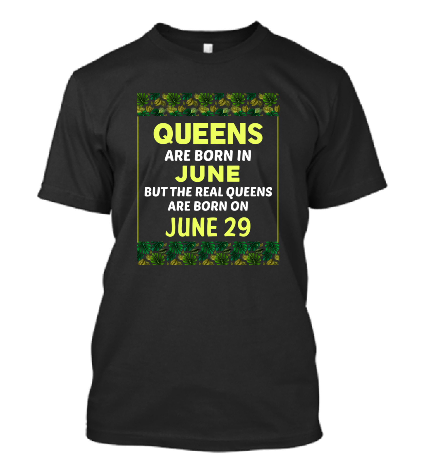 Queens Are Born In June But The Real Queens Are Born On June 29 T-Shirt