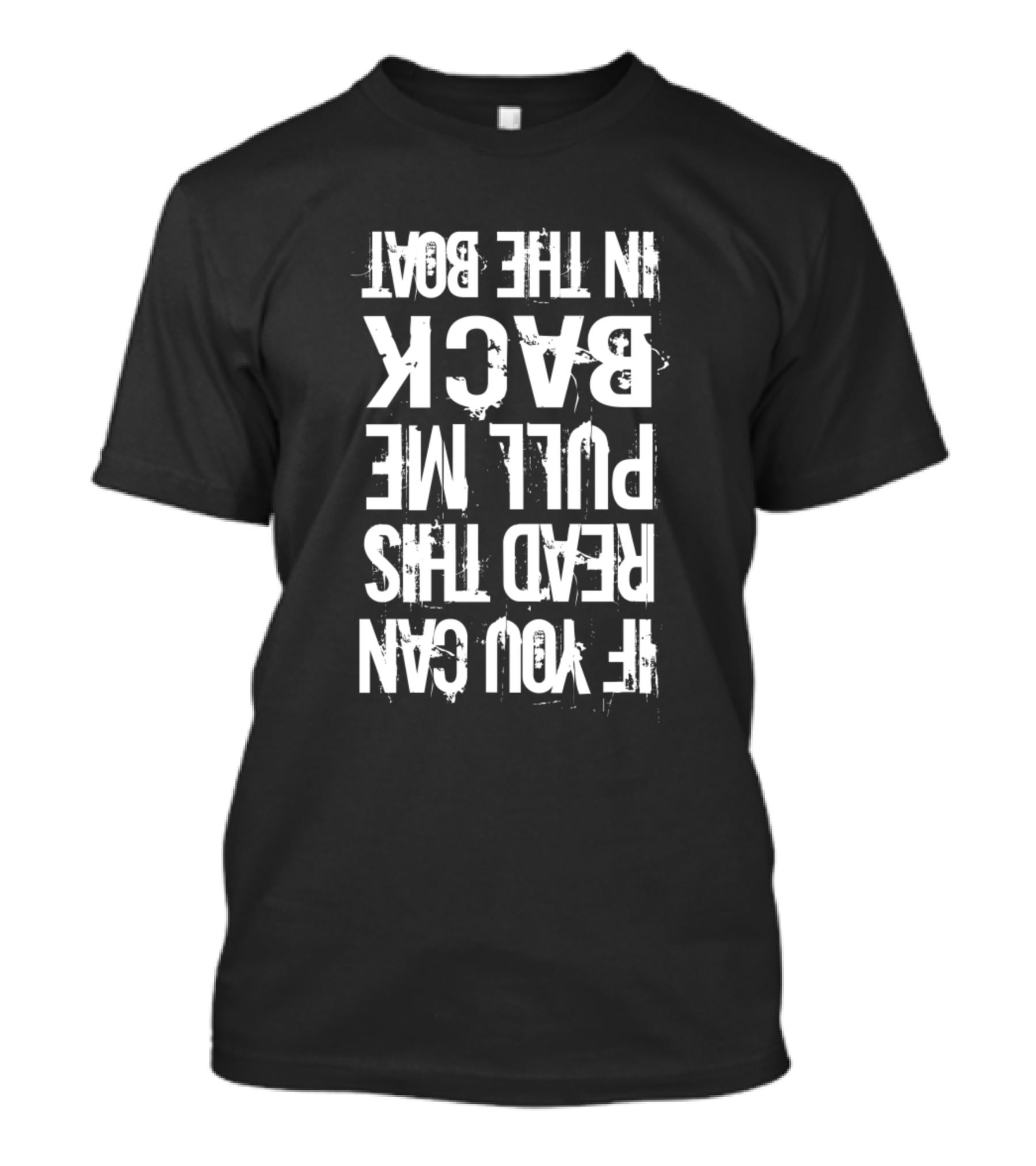 If You Can Read This Pull Me Back In The Boat T-Shirt