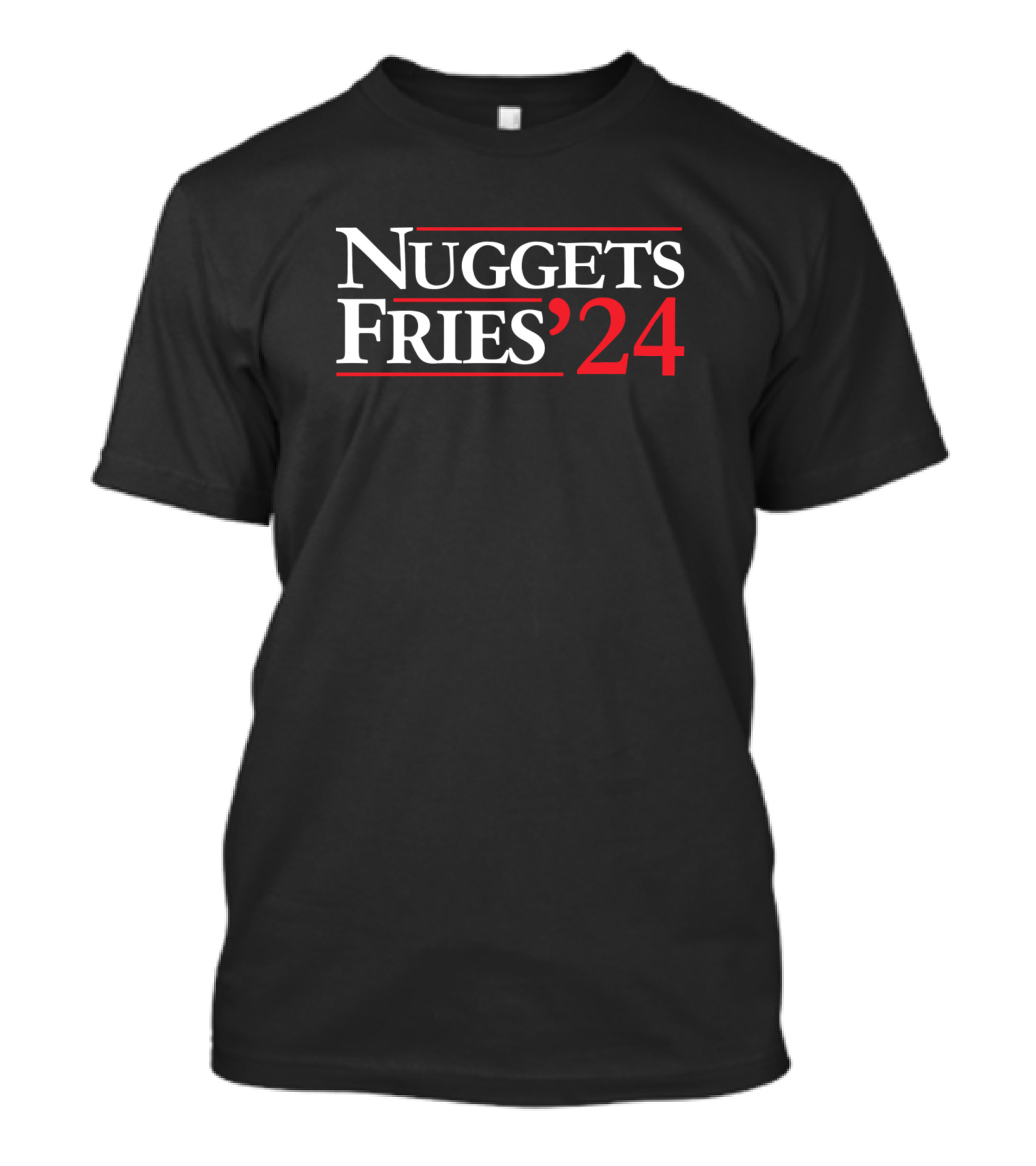 Nuggets Fries '24 For President Campaign T-Shirt