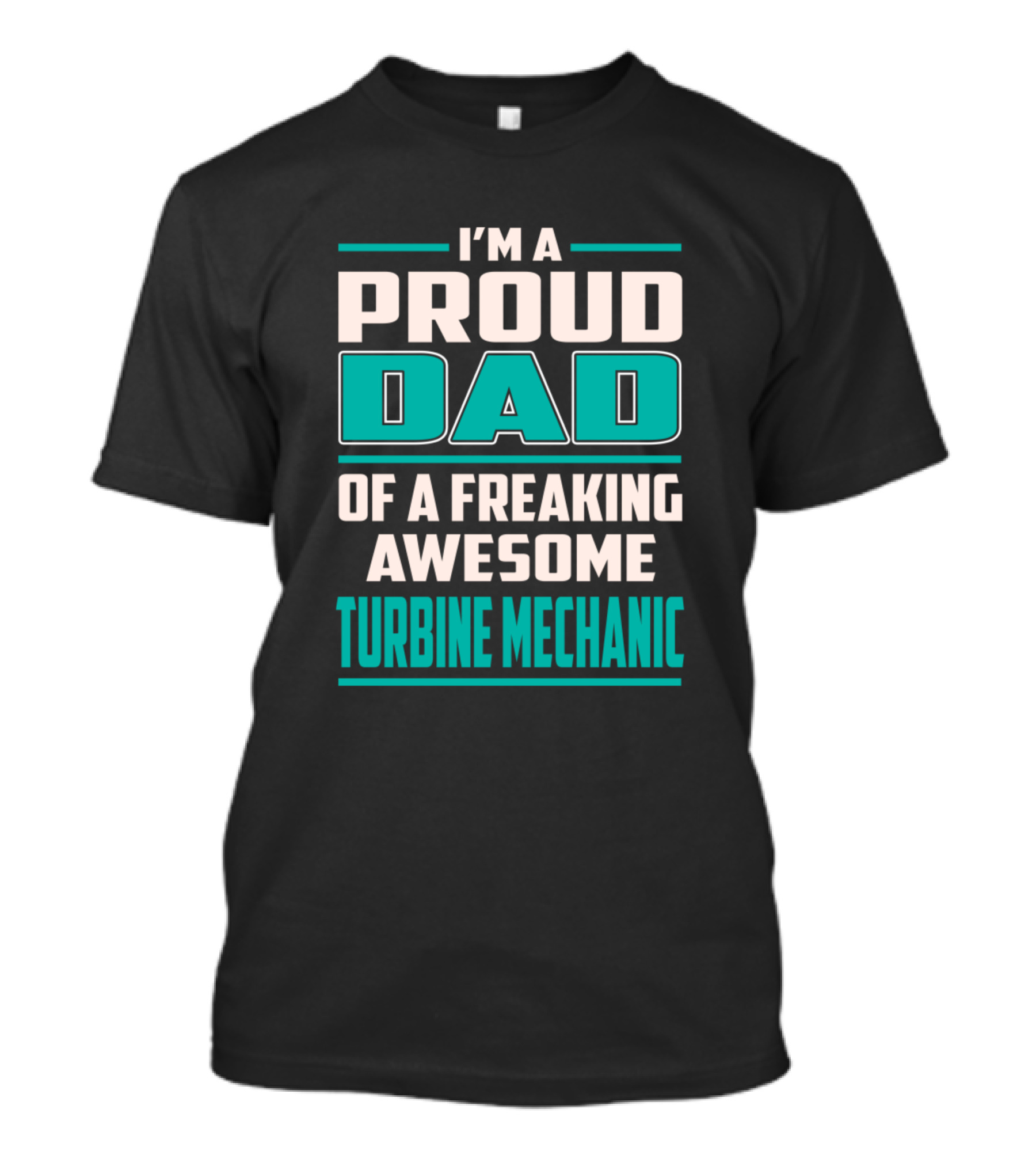 I'm A Proud Dad Of A Freaking Awesome Turbine Mechanic T-Shirt