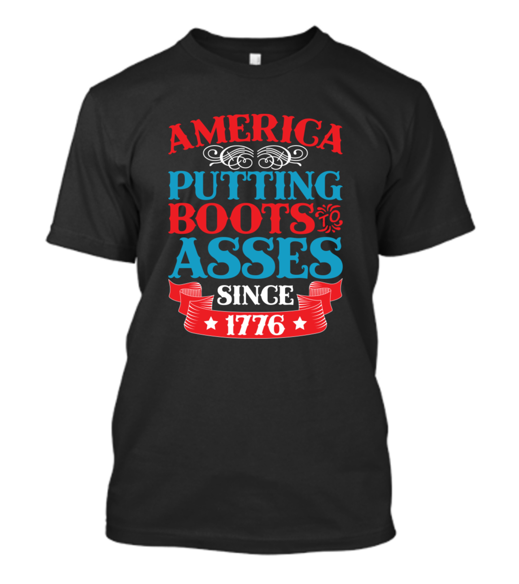 America Putting Boots Asses Since 1776 T-Shirt