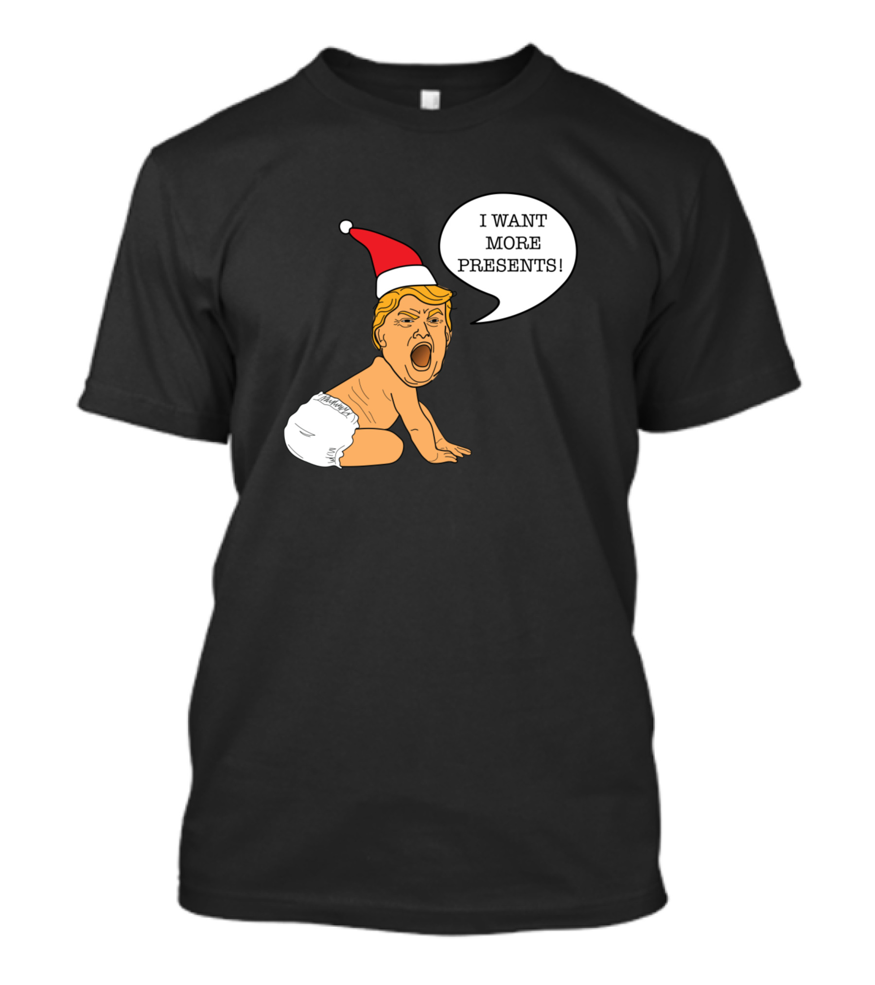 Baby Trump I Want More Presents Christmas Santa Hat T-Shirt