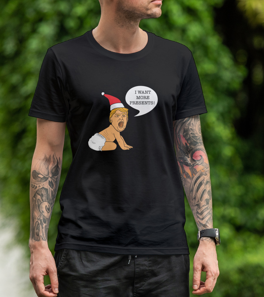 Baby Trump I Want More Presents Christmas Santa Hat T-Shirt