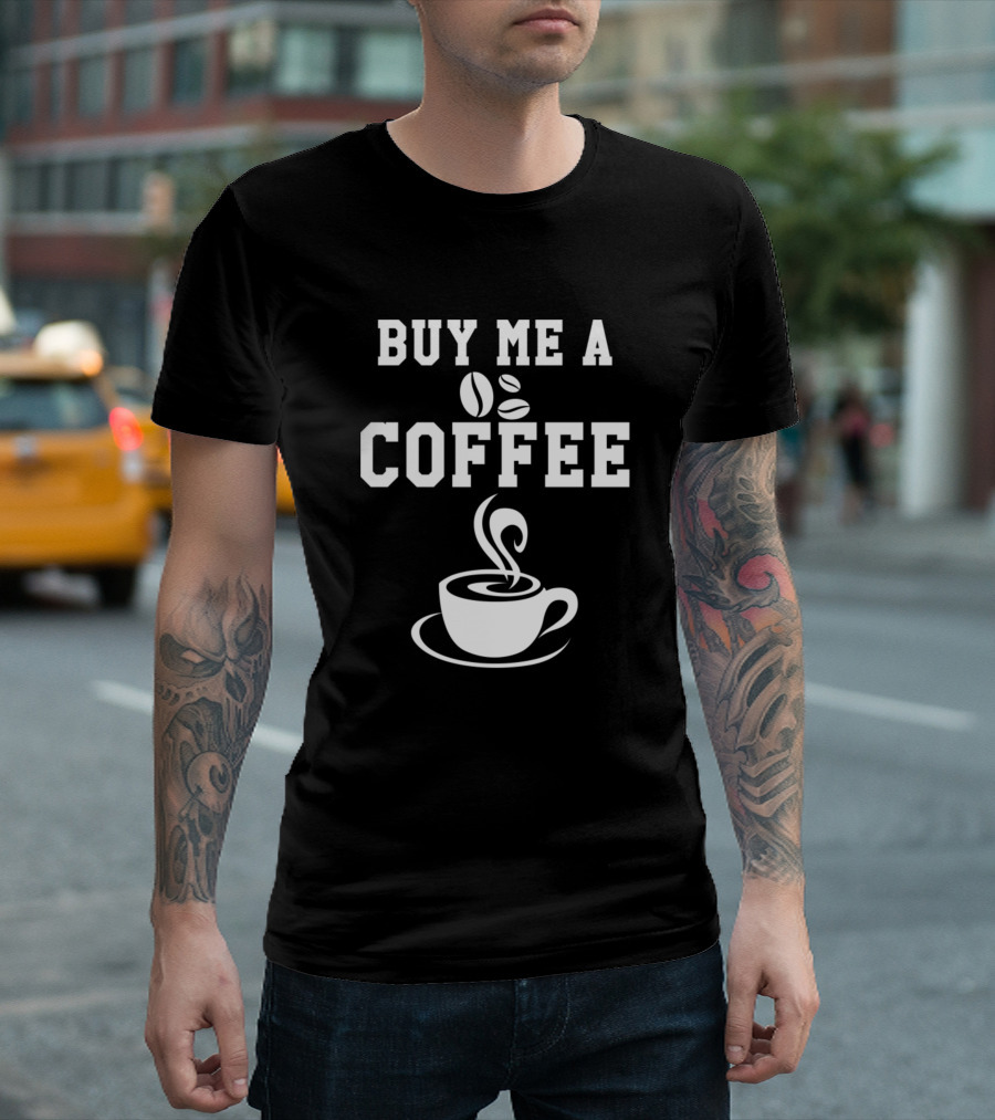 Buy Me A Coffee with Coffee Beans and Cup T-Shirt