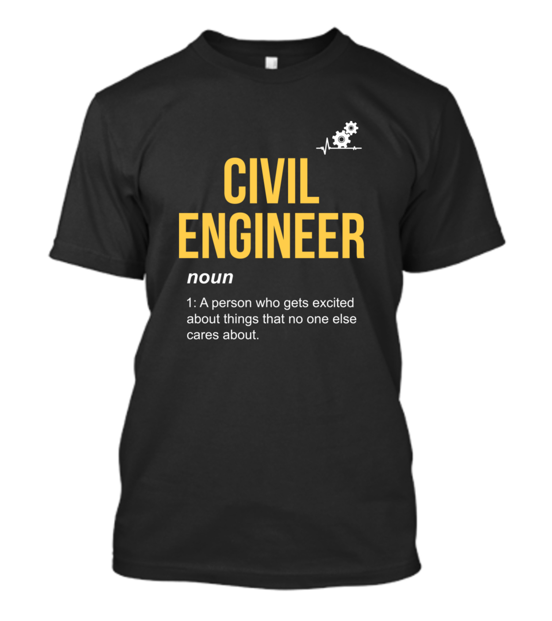 Civil Engineer Definition Noun Excitement About Things No One Else Cares About T-Shirt