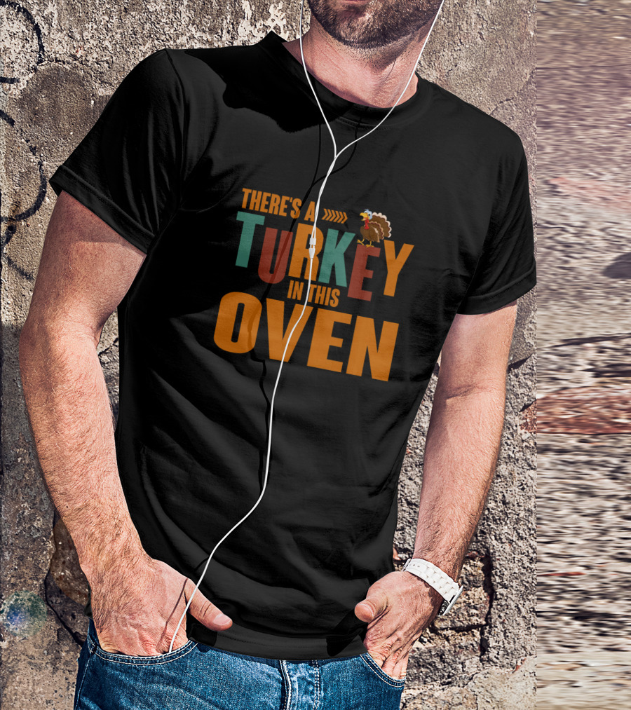 There's A Turkey In This Oven With Cartoon Turkey T-Shirt