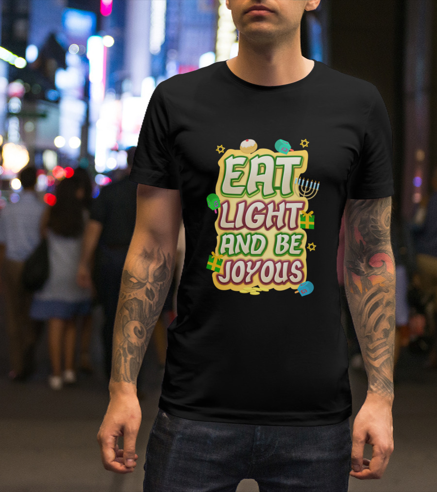 Hanukkah Eat Light And Be Joyous Dreidels Menorah Stars Gifts T-Shirt