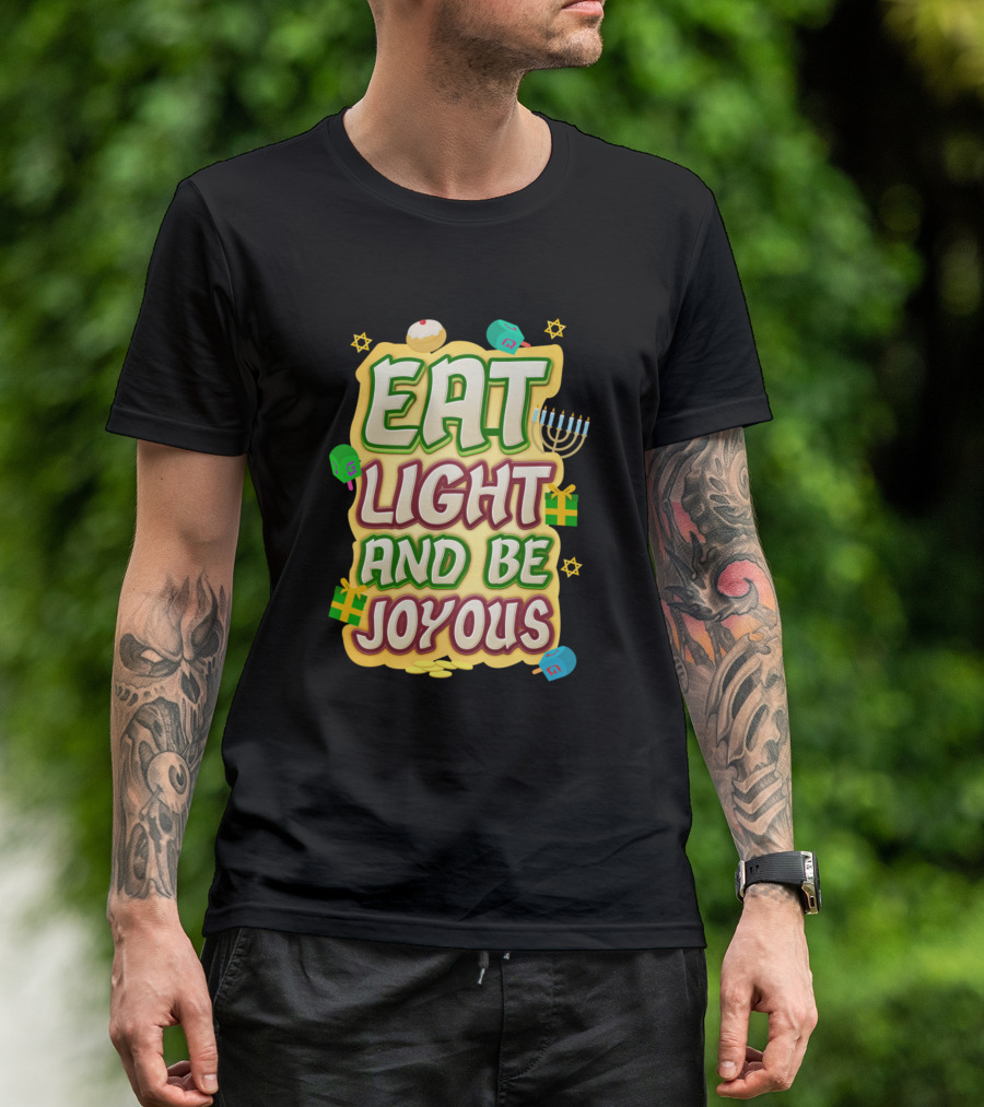 Hanukkah Eat Light And Be Joyous Dreidels Menorah Stars Gifts T-Shirt