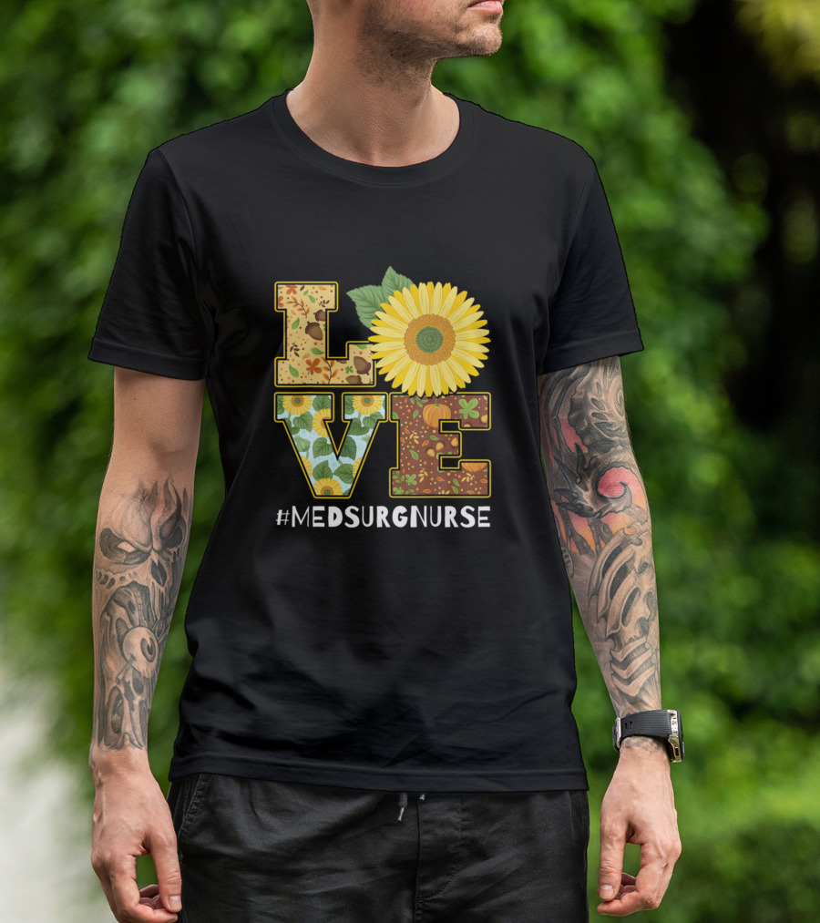 LOVE Sunflower #MedSurgNurse Birthday T-Shirt